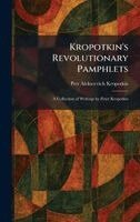 Petr Alekseevich Kropotkin - Kropotkin's Revolutionary Pamphlets, Inbunden