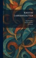 Sigrid Undset, Charles Archer, J S Scott - Kristin Labransdatter, Inbunden