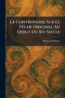 Raymond Martin - Controverse Sur Le Peche Originel Au Debut Du Xiv Siecle, Häftad