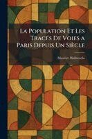 Maurice Halbwachs - Population Et Les TracÃ(c)s De Voies a Paris Depuis Un Siècle, Häftad