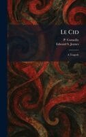 P Corneille, Edward S Joynes - Le Cid, Inbunden