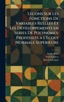Emile Borel, Paul Painleve, Henri Lebesgue - Lecons Sur Les Fonctions De Variables Reelles Et Les Developpements en Series De Polynomes, Inbunden