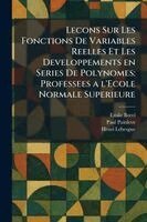 Emile Borel, Paul Painleve, Henri Lebesgue - Lecons Sur Les Fonctions De Variables Reelles Et Les Developpements en Series De Polynomes, Häftad