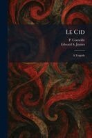 P Corneille, Edward S Joynes - Le Cid, Häftad