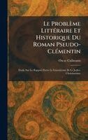 Oscar Cullmann - Problème LittÃ(c)raire Et Historique Du Roman Pseudo-ClÃ(c)mentin, Inbunden