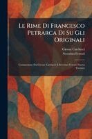 Giosue Carducci, Severino Ferrari - Rime Di Francesco Petrarca Di Su Gli Originali, Häftad