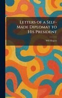 Will Rogers - Letters of a Self-Made Diplomat to His President, Inbunden