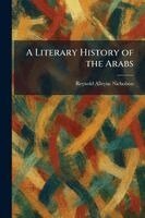 Reynold Alleyne Nicholson - Literary History of the Arabs, Häftad