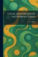 E S Blake - Local Anesthetics in the Pyrrole Series, Häftad