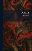 Paul Claudel - L'otage, Inbunden