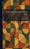 Floyd Dell - Love in the Machine Age, Inbunden