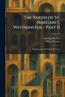 Montagu H Cox, Philip Norman - Parish of St. Margaret, Westminster.â"Part II, Häftad