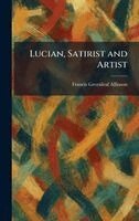 Francis Greenleaf Allinson - Lucian, Satirist and Artist, Inbunden