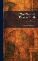 Marcelle Tinayre - Madame De Pompadour, Inbunden