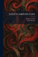 Wilbur L Cross, Tucker Brooke - Love's Labour's Lost, Häftad
