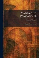 Marcelle Tinayre - Madame De Pompadour, Häftad