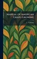 U P Hedrick - Manual of American Grape-Growing, Inbunden