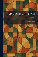 J Frank Dobie - Man, Bird, and Beast, Häftad