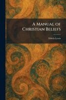 Edwin Lewis - Manual of Christian Beliefs, Häftad