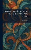 Walter Pater - Marius the Epicurean His Sensations and Ideas, Inbunden