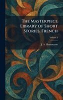 J a Hammerton - Masterpiece Library of Short Stories, French, Inbunden