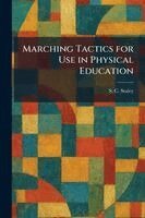 S C Staley - Marching Tactics for Use in Physical Education, Häftad