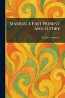Ralph de Pomerai - Marriage Past Present and Future, Häftad