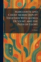 A France - Marguerite and Count Morin Deputy Together With Alfred De Vigny and the Path of Glory, Häftad