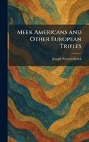Joseph Warren Beach - Meek Americans and Other European Trifles, Inbunden