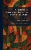 Robert Warrand Carlyle - History of Mediaeval Political Theory in the West, Inbunden