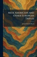 Joseph Warren Beach - Meek Americans and Other European Trifles, Häftad