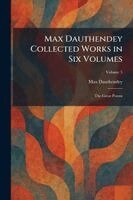 Max Dauthendey - Max Dauthendey Collected Works in Six Volumes, Häftad