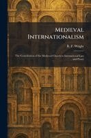R F Wright - Medieval Internationalism, Häftad