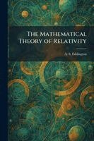 Arthur Stanley Eddington - Mathematical Theory of Relativity, Häftad