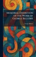George Bellows - Memorial Exhibition of the Work of George Bellows, Inbunden