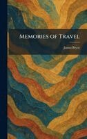 James Bryce - Memories of Travel, Inbunden