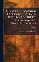 Gatien Courtilz De Sandras - Memoirs of Monsieur D'Artagnan, Captain-Lieutenant of the 1st Company of the King's Musketeers, Inbunden