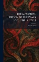 Henrik Johan Ibsen - Memorial Edition of the Plays of Henrik Ibsen, Inbunden