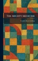 Franklin Henry Giddings - Mighty Medicine, Inbunden