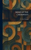 C Lloyd Morgan - Mind at the Crossways, Inbunden