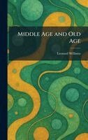 Leonard Williams - Middle Age and Old Age, Inbunden