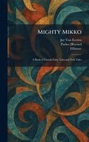 Jay Van Everen, Parker Hoysted - Mighty Mikko, Inbunden