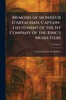 Gatien Courtilz De Sandras - Memoirs of Monsieur D'Artagnan, Captain-Lieutenant of the 1st Company of the King's Musketeers, Häftad