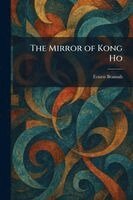 Ernest Bramah - Mirror of Kong Ho, Häftad