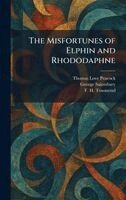 Thomas Love Peacock, George Saintsbury, F H Townsend - Misfortunes of Elphin and Rhododaphne, Inbunden