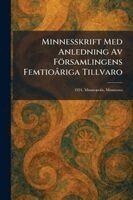 Minnesskrift Med Anledning Av Församlingens FemtioÃ riga Tillvaro, Häftad