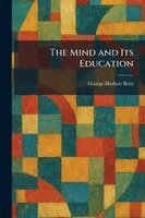George Herbert Betts - Mind and Its Education, Häftad