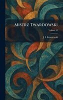 J I Kraszewski - Mistrz Twardowski, Inbunden