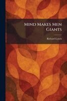 Richard Lynch - Mind Makes Men Giants, Häftad