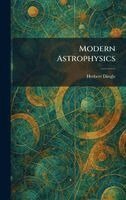 Herbert Dingle - Modern Astrophysics, Inbunden